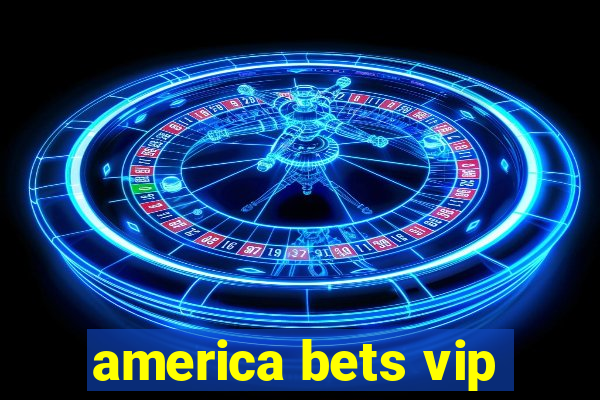 america bets vip